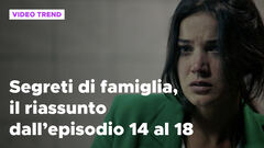 Segreti di famiglia 2, il riassunto dall'episodio 14 al 18