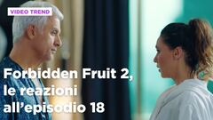 Forbidden Fruit 2, il riassunto e le reazioni all'episodio 18