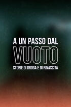 A un passo dal vuoto - Storie di droga e rinascita